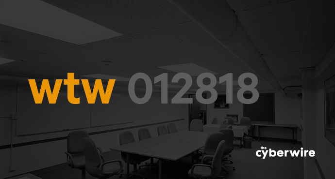 The CyberWire Week that Was 1.28.18