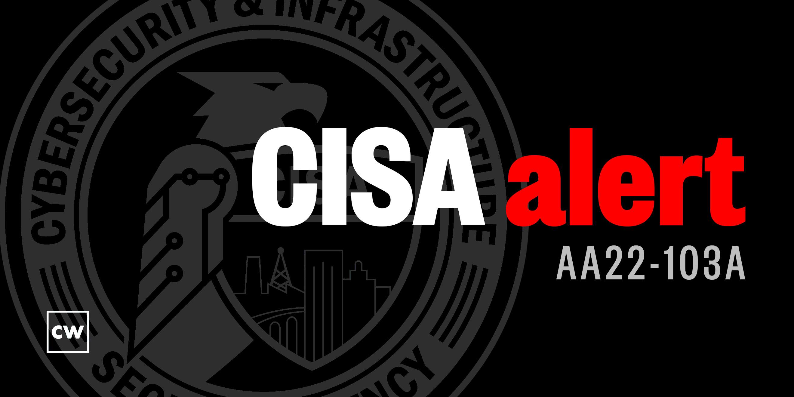 CISA Cybersecurity Alerts 4.13.22