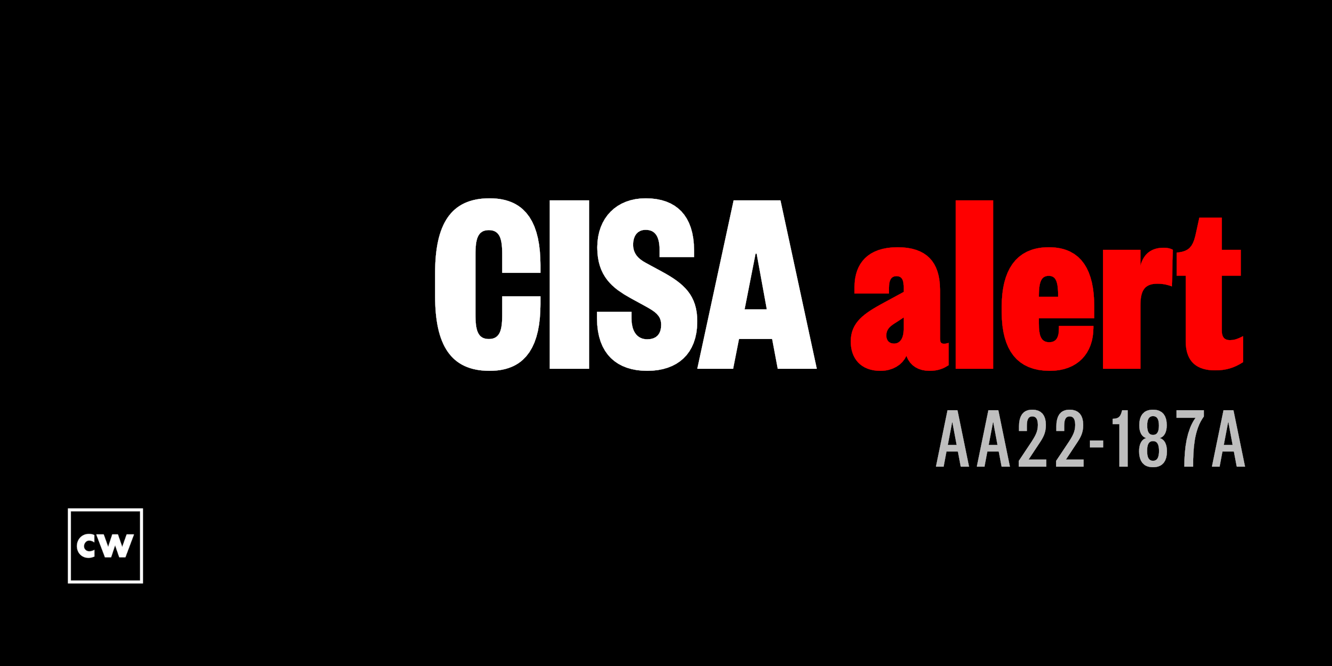 CISA Cybersecurity Alerts 7.6.22