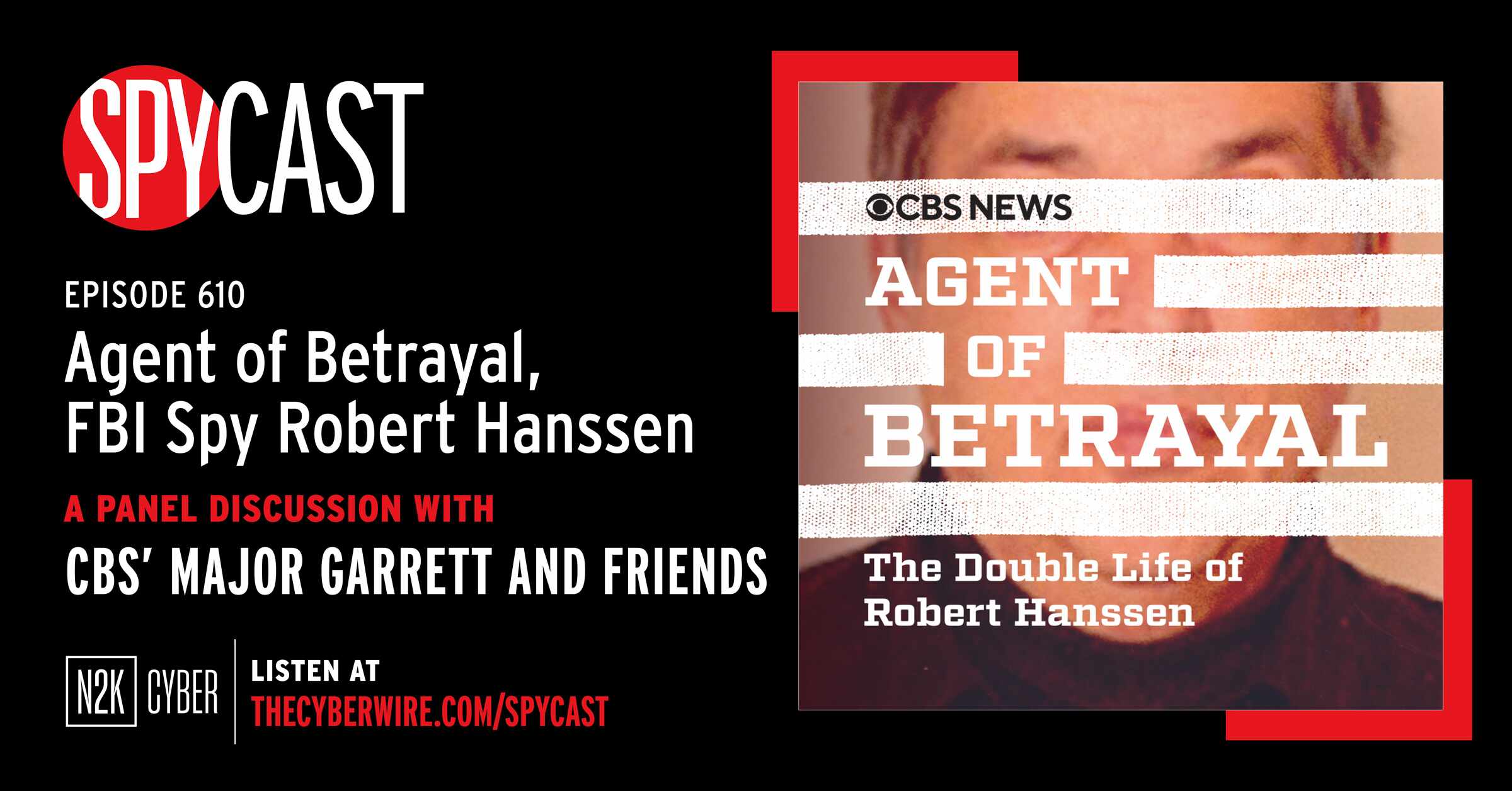 “Agent of Betrayal, FBI Spy Robert Hanssen” – with CBS’ Major Garrett and Friends